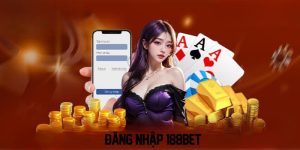 Đăng Nhập 188Bet - Hướng Dẫn Thao Tác  Mới Nhất Cho Tân Thủ