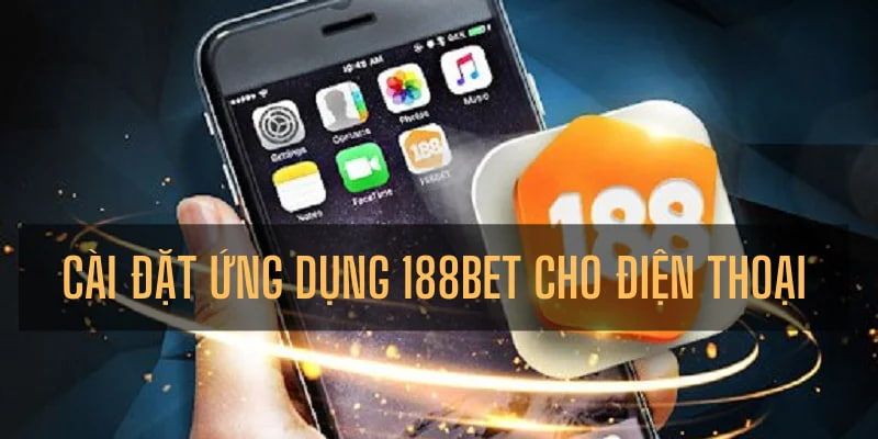 Tải app 188Bet trên điện thoại di động