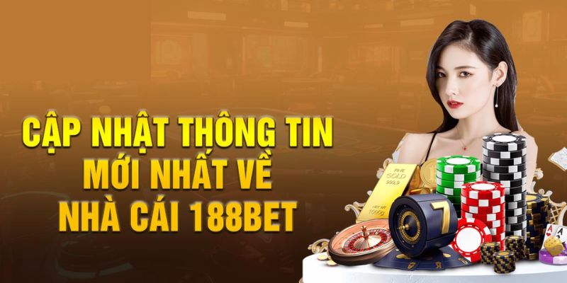 Giới thiệu 188Bet - Định hướng phát triển đi đến thành công