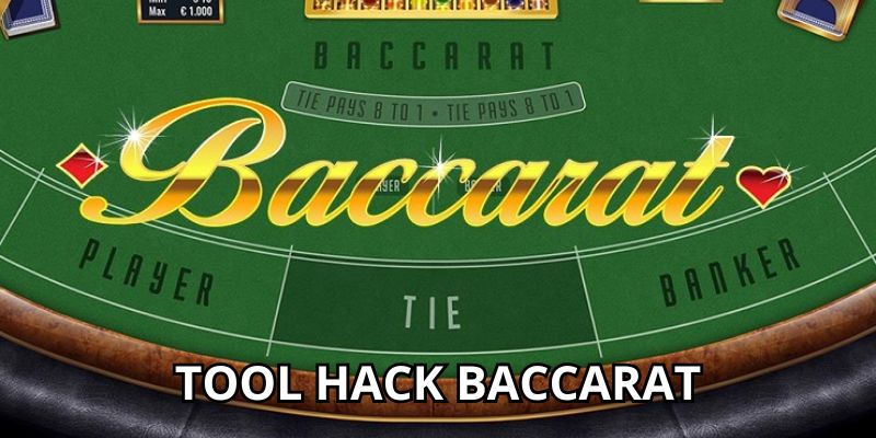 Những loại tool hack Baccarat phổ biến nhất hiện nay